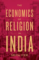 Book cover of: Economics of Religion in India. By: Sriya Iyer