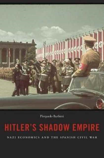 Book cover of: Hitler’s Shadow Empire. By: Pierpaolo Barbieri
