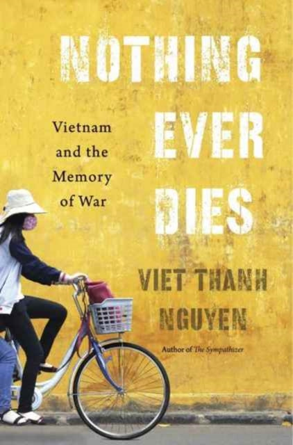 Book cover of: Nothing Ever Dies. By: Viet Thanh Nguyen