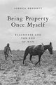 Book cover of: Being Property Once Myself. By: Joshua Bennett
