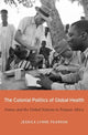 Book cover of: Colonial Politics of Global Health. By: Jessica Lynne Pearson