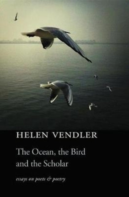 Book cover of: Ocean, the Bird, and the Scholar. By: Helen Hennessy Vendler