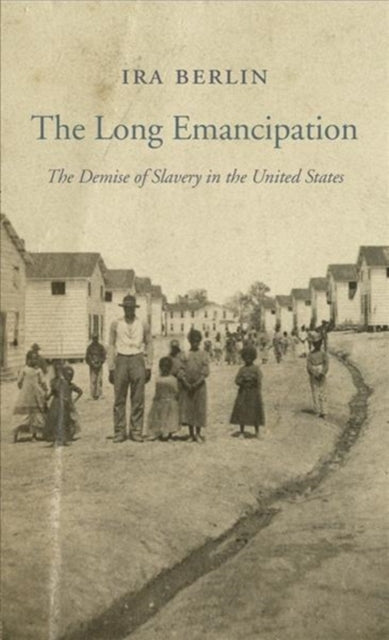 Book cover of: Long Emancipation. By: Ira Berlin