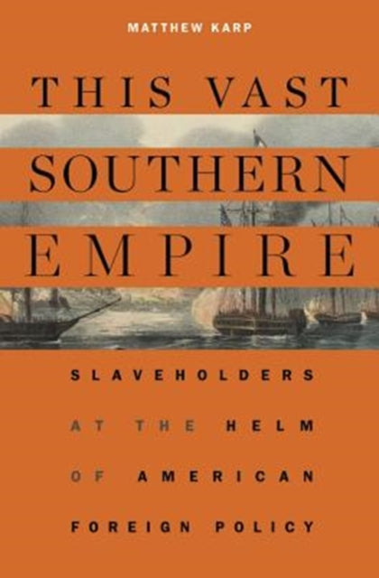 Book cover of: This Vast Southern Empire. By: Matthew Karp