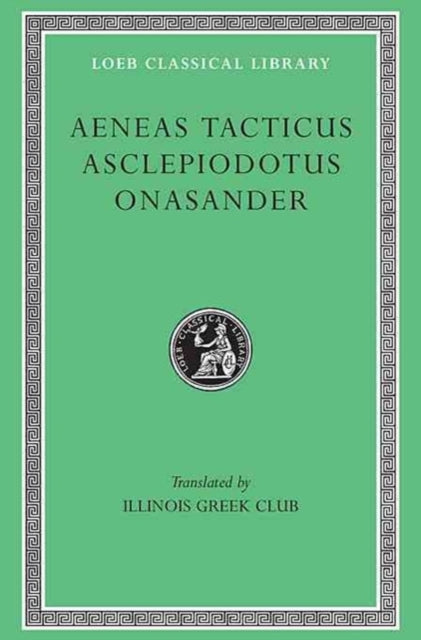 Book cover of: Aeneas Tacticus. Asclepiodotus. Onasander. By: Aeneas Tacticus