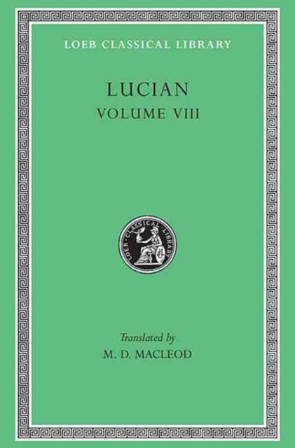 Book cover of: Soloecista. Lucius or The Ass. Amores. Halcyon. Demosthenes. Podagra. Ocypus. Cyniscus. Philopatris. Charidemus. Nero. By: Lucian of Samosata
