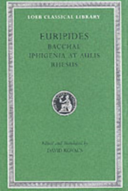 Book cover of: Bacchae. Iphigenia at Aulis. Rhesus. By: Euripides