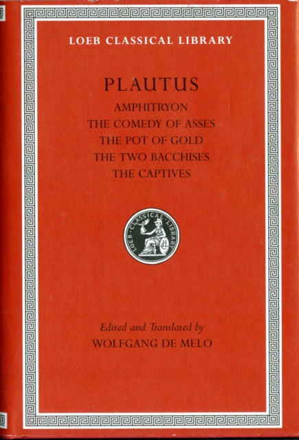 Book cover of: Amphitryon. The Comedy of Asses. The Pot of Gold. The Two Bacchises. The Captives