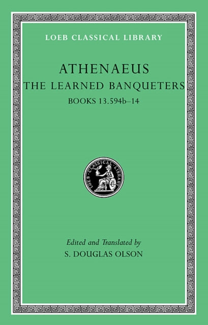 Book cover of: Learned Banqueters, Volume VII. By: Athenaeus of Naucratis