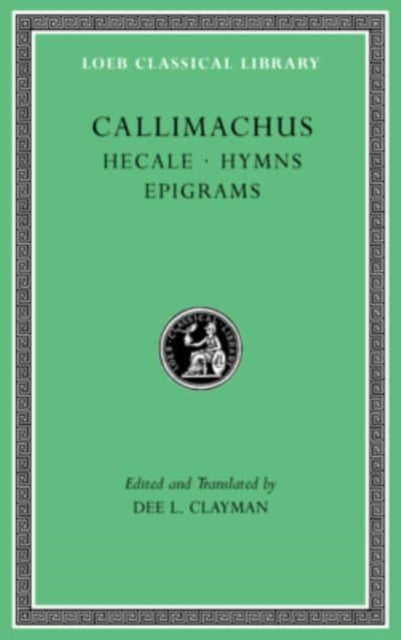 Book cover of: Hecale. Hymns. Epigrams. By: . . . Callimachus