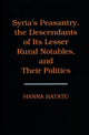 Book cover of: Syria's Peasantry, the Descendants of Its Lesser Rural Notables, and Their Politics
