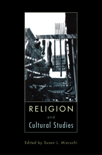 Book cover of: Religion and Cultural Studies. By: Susan L. Mizruchi