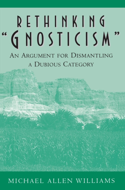 Book cover of: Rethinking "Gnosticism". By: Michael Allen Williams