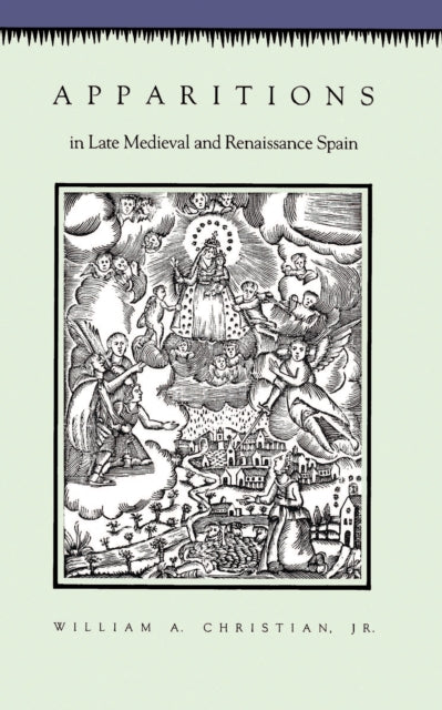 Book cover of: Apparitions in Late Medieval and Renaissance Spain. By: William A., Jr. Christian