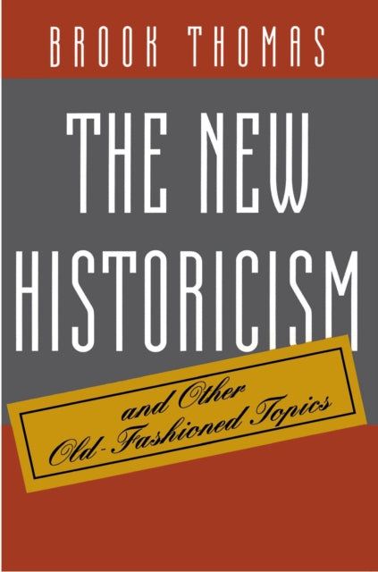 Book cover of: New Historicism and Other Old-Fashioned Topics. By: Brook Thomas
