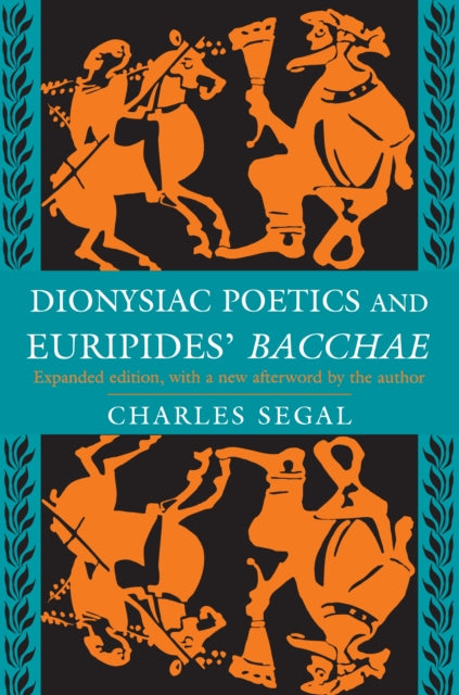 Book cover of: Dionysiac Poetics and Euripides' Bacchae. By: Charles Segal