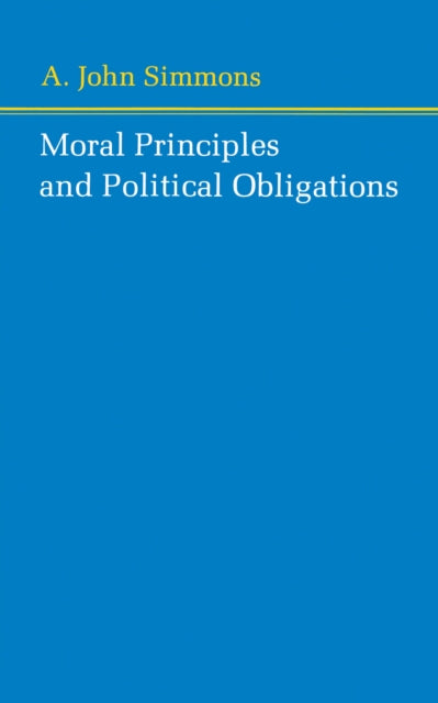 Book cover of: Moral Principles and Political Obligations. By: A. John Simmons