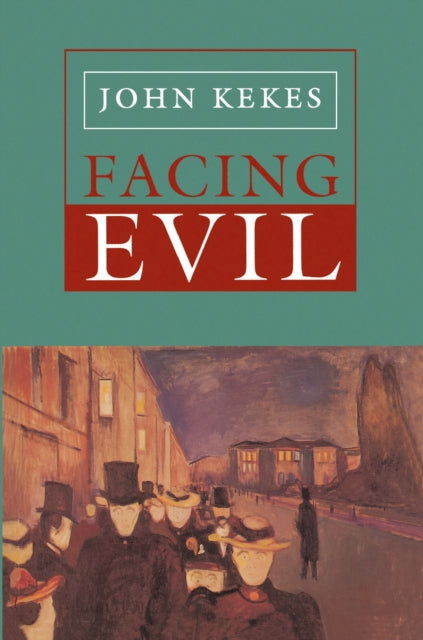 Book cover of: Facing Evil. By: John Kekes