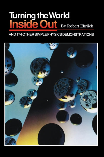 Book cover of: Turning the World Inside Out and 174 Other Simple Physics Demonstrations