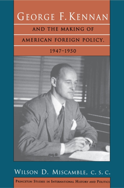 Book cover of: George F. Kennan and the Making of American Foreign Policy, 1947-1950