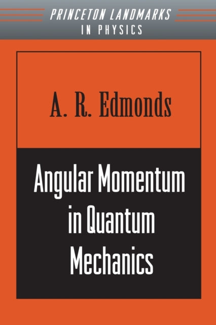 Book cover of: Angular Momentum in Quantum Mechanics. By: A. R. Edmonds