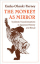 Book cover of: Monkey as Mirror. By: Emiko Ohnuki-Tierney