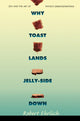 Book cover of: Why Toast Lands Jelly-Side Down