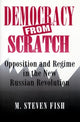 Book cover of: Democracy from Scratch. By: M. Steven Fish