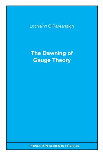 Book cover of: Dawning of Gauge Theory