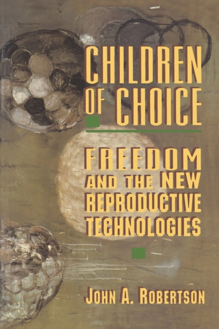 Book cover of: Children of Choice. By: John A. Robertson