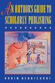 Book cover of: Author's Guide to Scholarly Publishing