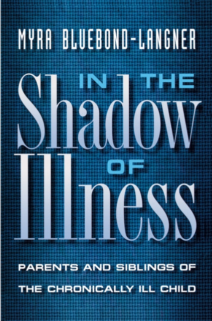 Book cover of: In the Shadow of Illness. By: Myra Bluebond-Langner