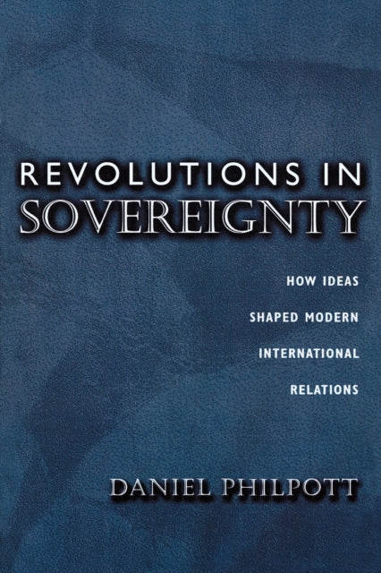 Book cover of: Revolutions in Sovereignty. By: Daniel Philpott