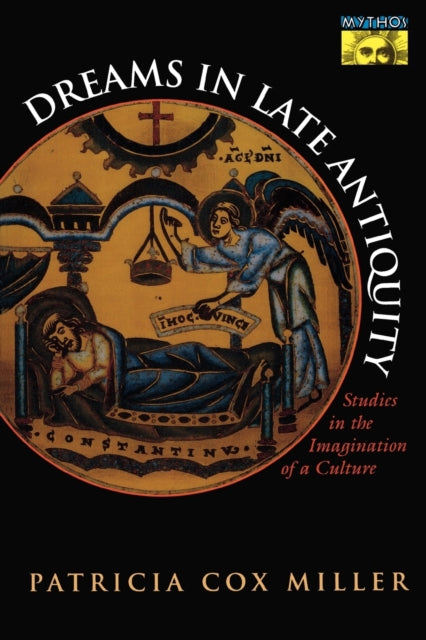 Book cover of: Dreams in Late Antiquity. By: Patricia Cox Miller