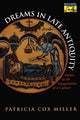 Book cover of: Dreams in Late Antiquity. By: Patricia Cox Miller