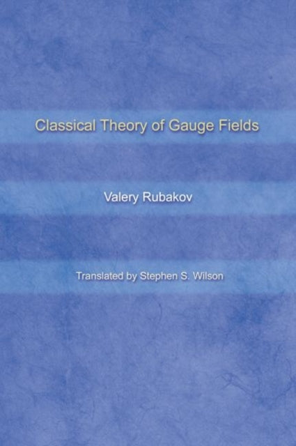Book cover of: Classical Theory of Gauge Fields. By: Valery Rubakov