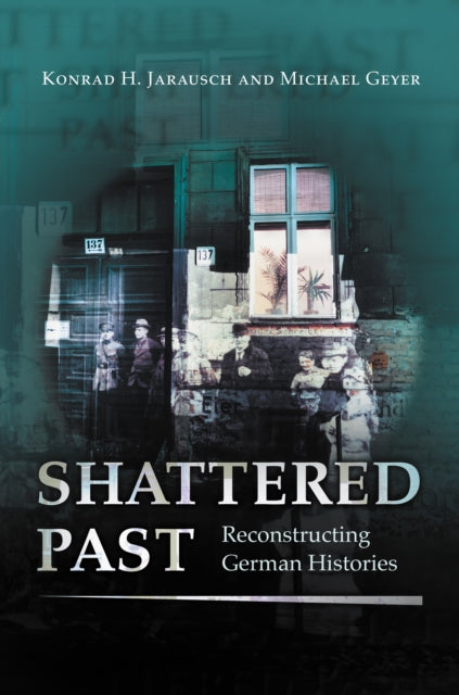 Book cover of: Shattered Past. By: Konrad Hugo Jarausch