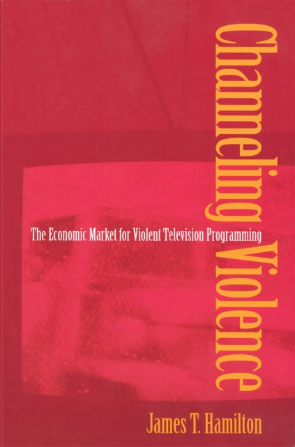 Book cover of: Channeling Violence. By: James T. Hamilton