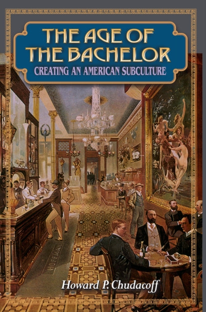 Book cover of: Age of the Bachelor. By: Howard P. Chudacoff