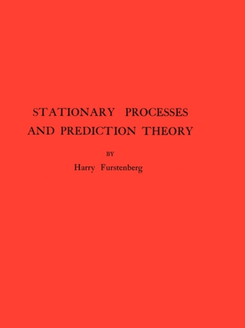 Book cover of: Stationary Processes and Prediction Theory. By: Harry Furstenberg