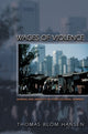 Book cover of: Wages of Violence. By: Thomas Blom Hansen