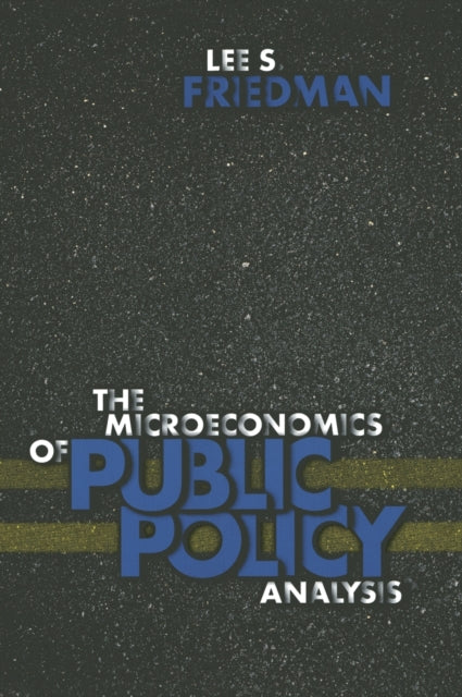 Book cover of: Microeconomics of Public Policy Analysis. By: Lee S. Friedman