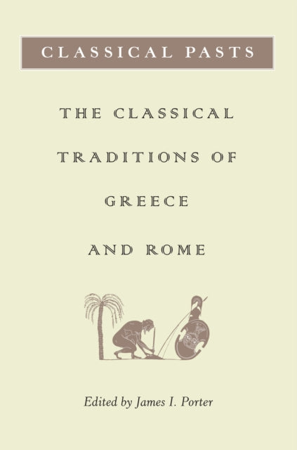 Book cover of: Classical Pasts. By: James I. Porter