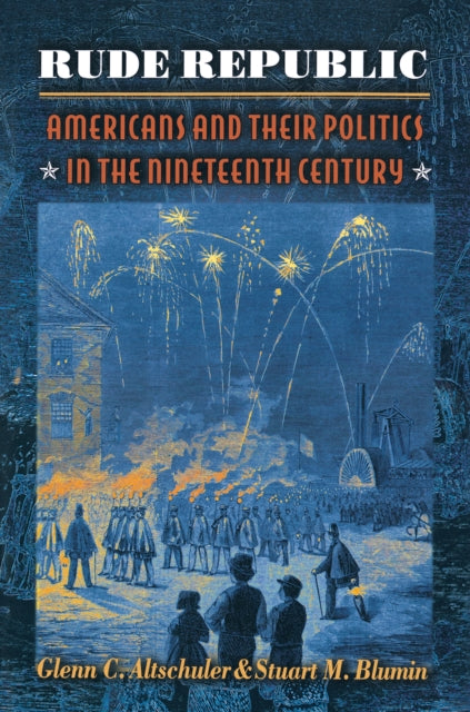 Book cover of: Rude Republic. By: Glenn C. Altschuler