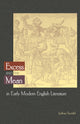 Book cover of: Excess and the Mean in Early Modern English Literature