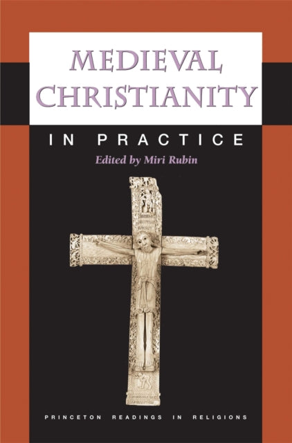 Book cover of: Medieval Christianity in Practice. By: Susan R. Wolf