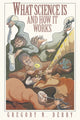 Book cover of: What Science Is and How It Works. By: Gregory N. Derry