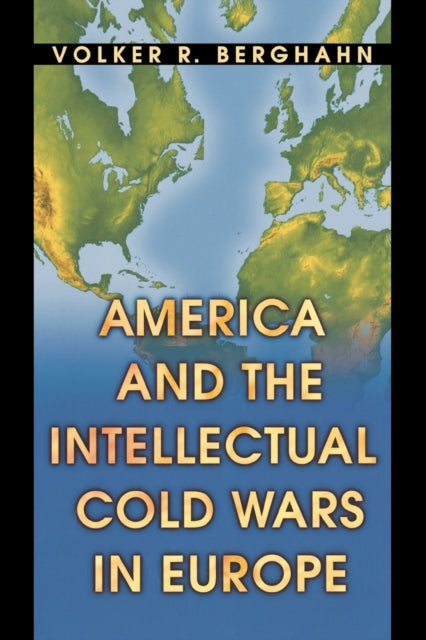 Book cover of: America and the Intellectual Cold Wars in Europe. By: Volker R. Berghahn