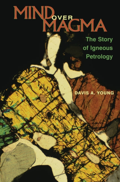 Book cover of: Mind over Magma. By: Davis A. Young