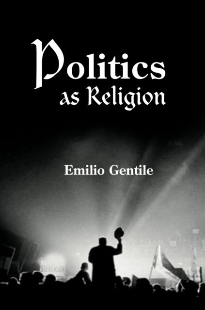 Book cover of: Politics as Religion. By: Emilio Gentile